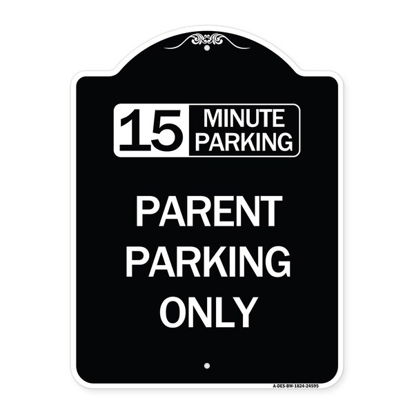 15 Minute Parking Parent Parking Heavy-Gauge Aluminum Architectural Sign, 24" x 18", BW-1824-24595